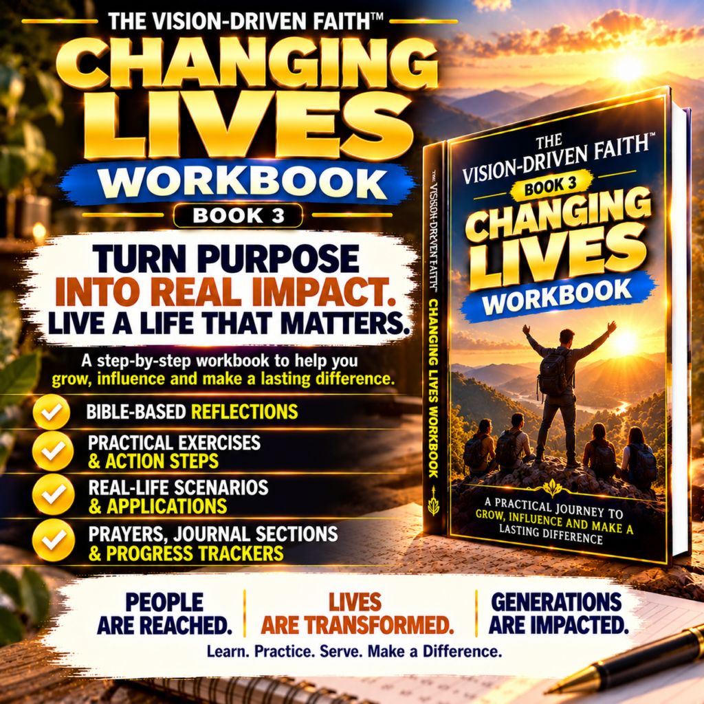 The Vision-Driven Faith Changing Lives Workbook – Christian purpose, influence and Kingdom impact workbook